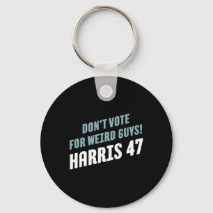 Vote For Weird Guys! Harris 47 Key Ring
