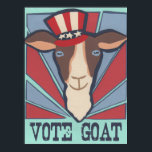 Vote Goat! Poster<br><div class="desc">Goats are curious,  intelligent,  independent,  loyal,  and adorable -- in short,  seemingly everything today's politicians are not. So,  publicly declare the kind of change you'd like to see in government. Vote Goat!</div>