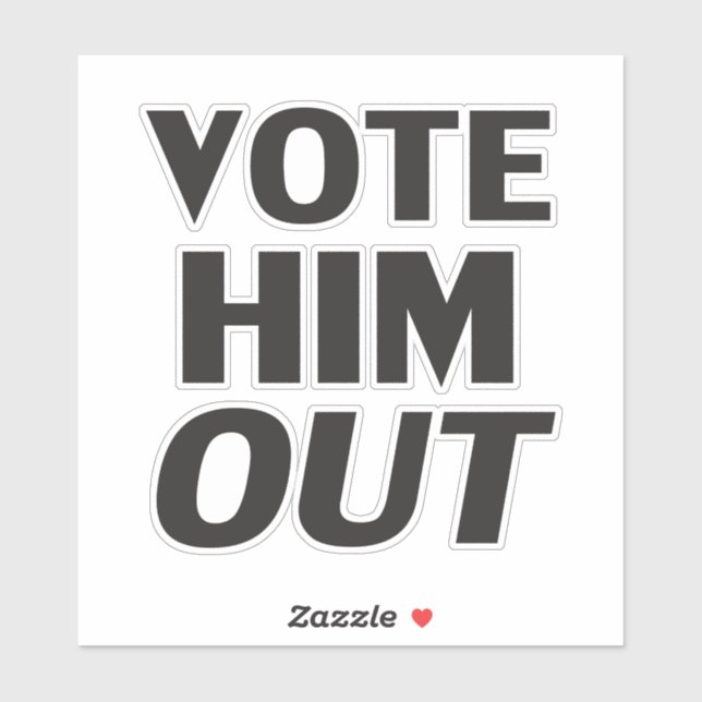 Vote him out black modern typography (Sheet)