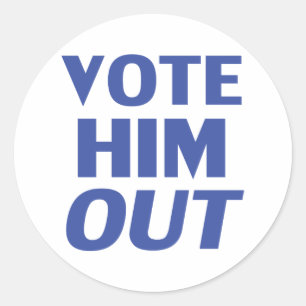 vote him out - blue letters round sticker stickers