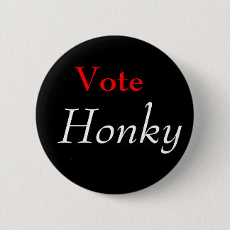 Vote, Honky Button