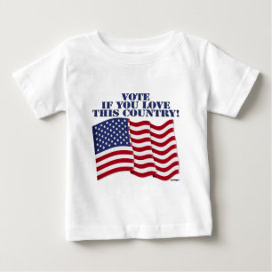 VOTE IF YOU LOVE THIS COUNTRY! BABY T-Shirt