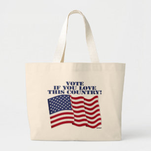VOTE IF YOU LOVE THIS COUNTRY! LARGE TOTE BAG