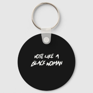 Vote Like A Black Woman Junteenth Black History Mo Key Ring