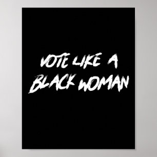 Vote Like A Black Woman Junteenth Black History Mo Poster