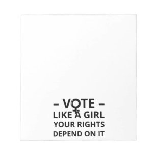 Vote Like A Girl Your Rights Depend On It I Notepad