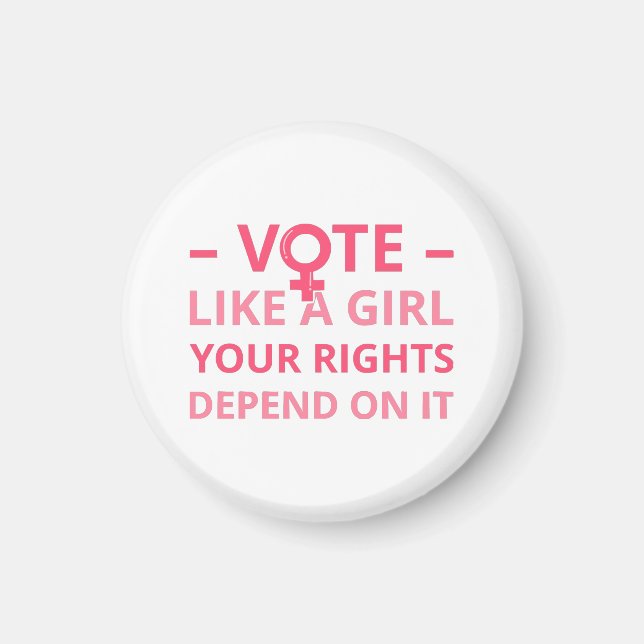 Vote Like A Girl Your Rights Depend On It II  Magnet (Front)