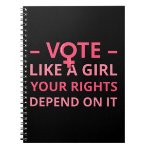 Vote Like A Girl Your Rights Depend On It II Notebook
