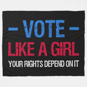 Vote Like A Girl Your Rights Depend On It III Fleece Blanket