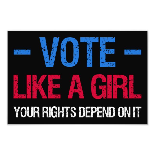 Vote Like A Girl Your Rights Depend On It III Photo Print (Front)