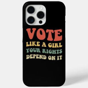 Vote Like A Girl Your Rights Depend On It IV iPhone 15 Pro Max Case