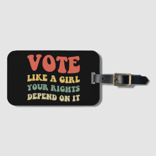 Vote Like A Girl Your Rights Depend On It IV Luggage Tag