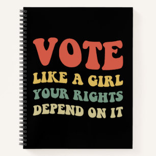 Vote Like A Girl Your Rights Depend On It IV Notebook