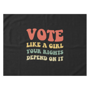 Vote Like A Girl Your Rights Depend On It IV Tablecloth