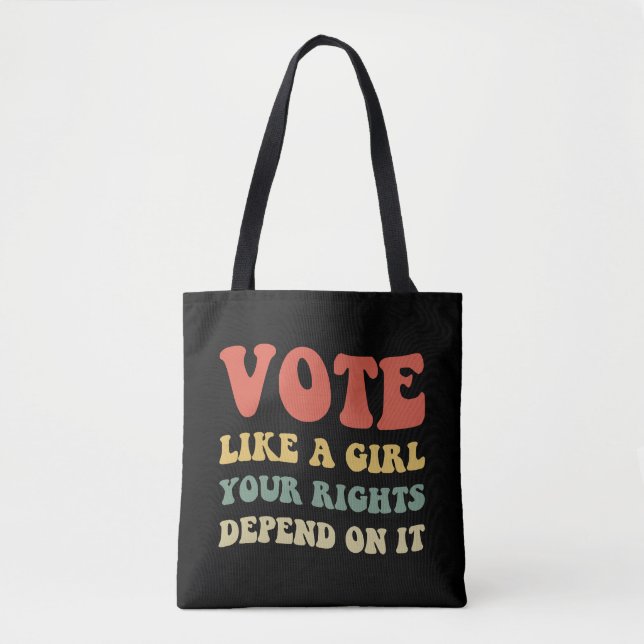 Vote Like A Girl Your Rights Depend On It IV Tote Bag (Front)