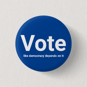 Vote like democracy depends on it white and blue 3 cm round badge
