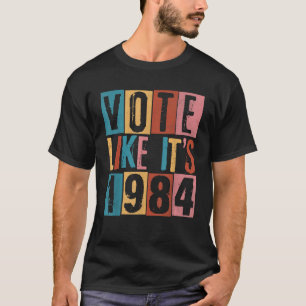 Vote Like It s 1984 39th Birthday Election 2024 Su T-Shirt