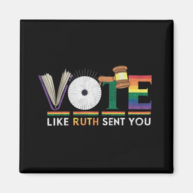Vote Like Ruth Sent You Gavel Feminists Lgbt Pride Magnet (Front)