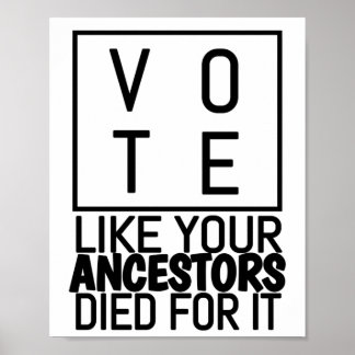 Vote Like Your Ancestors Died For It, Vote Poster