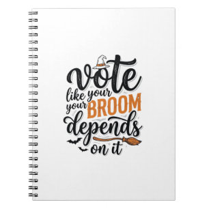 Vote Like Your Broom Depends On It Halloween Shirt Notebook
