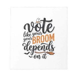 Vote Like Your Broom Depends On It Halloween Shirt Notepad
