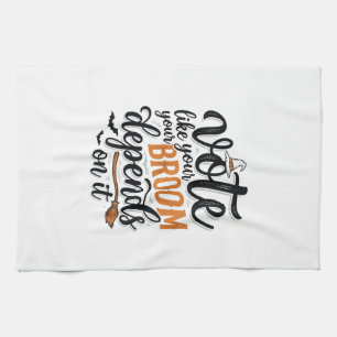 Vote Like Your Broom Depends On It Halloween Shirt Tea Towel