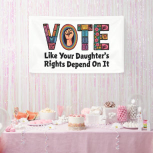 Vote Like Your Daughter’s Rights Depend on It Banner