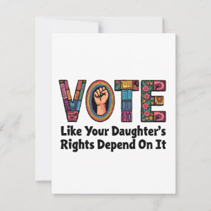 Vote Like Your Daughter’s Rights Depend on It  Card