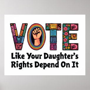 Vote Like Your Daughter’s Rights Depend on It  Poster