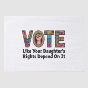 Vote Like Your Daughter’s Rights Depend on It Tissue Paper