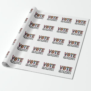 Vote Like Your Daughter’s Rights Depend on It  Wrapping Paper