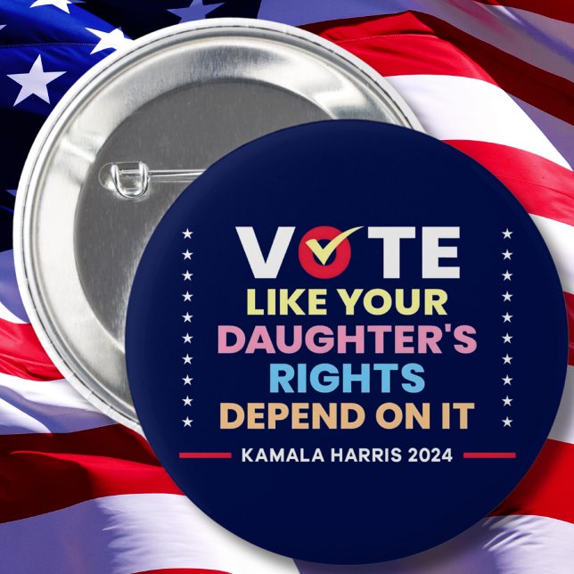 Vote Like Your Daughter's Rights Depend On It 6 Cm Round Badge (Creator Uploaded)