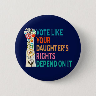 Vote Like Your Daughter's Rights Depend On It Blue 6 Cm Round Badge