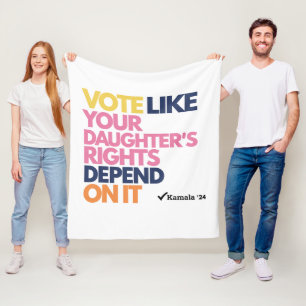 Vote Like Your Daughter's Rights Depend On It  Fleece Blanket