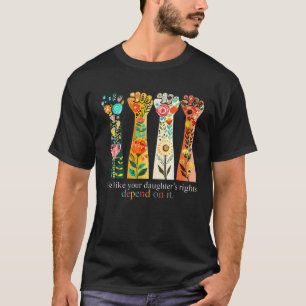 Vote Like Your Daughter's Rights Depend On It Hand T-Shirt