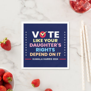 Vote Like Your Daughter's Rights Depend On It Napkin