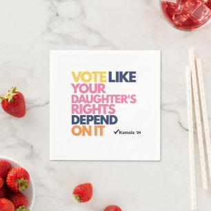 Vote Like Your Daughter's Rights Depend On It Napkin