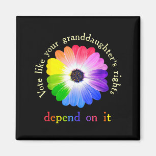 Vote Like Your Granddaughter's Rights Depend On It Magnet