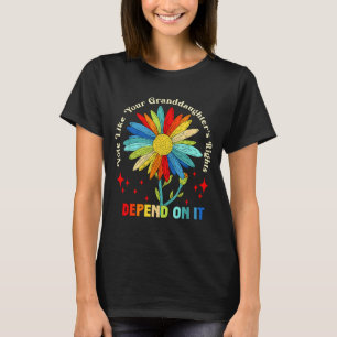 Vote Like Your Granddaughter's Rights Depend On It T-Shirt