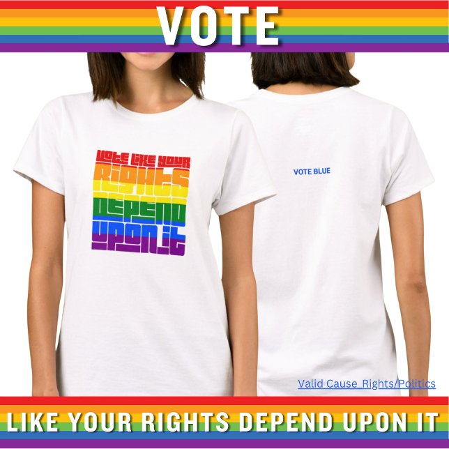 Vote Like Your LGBTQ Rights Depend Upon It T-Shirt (Creator Uploaded)