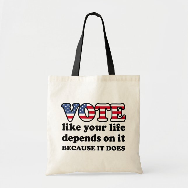Vote like your life depends on it. Because it does Tote Bag (Front)