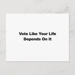Vote Like Your Life Depends On It Postcard