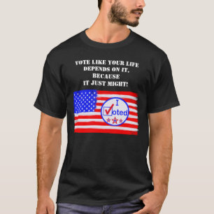 “Vote Like Your Life Depends...” Voting Rights Tee
