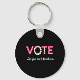 Vote Like Your Pearls Depend On It Key Ring