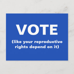 Vote like your reproductive rights depend on it postcard