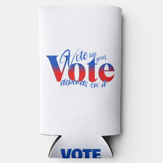 Vote Like Your Vote Depends on it Seltzer Can Cooler (Front)
