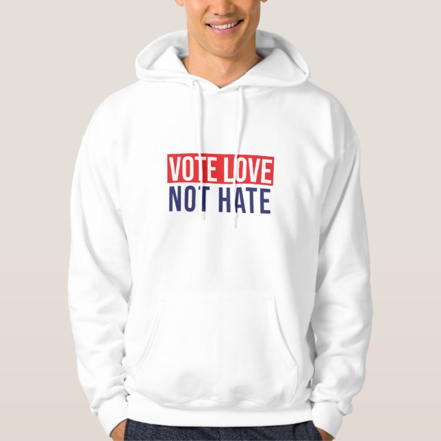 Vote love not hate  hoodie (Front)
