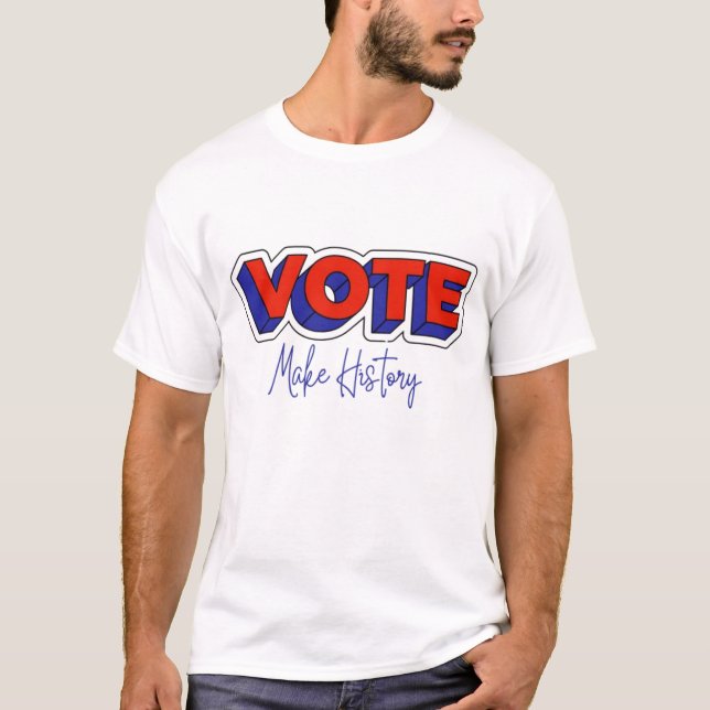 Vote: Make History Elections  T-Shirt (Front)