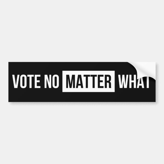 vote no matter what bumper sticker (Front)