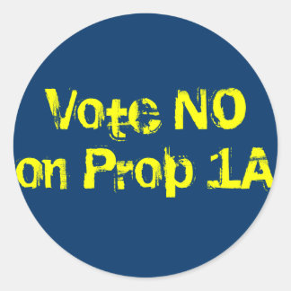 Vote NO on Prop 1A Classic Round Sticker